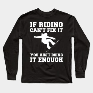 "Snowboarding Fixes Everything T-Shirt" Long Sleeve T-Shirt